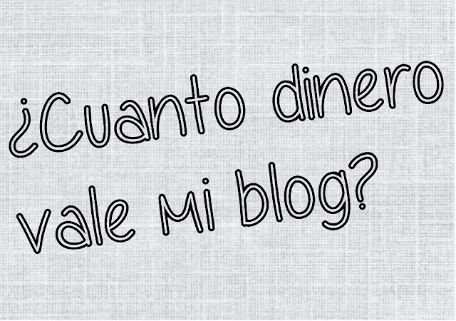 cuanto dinero vale mi blog