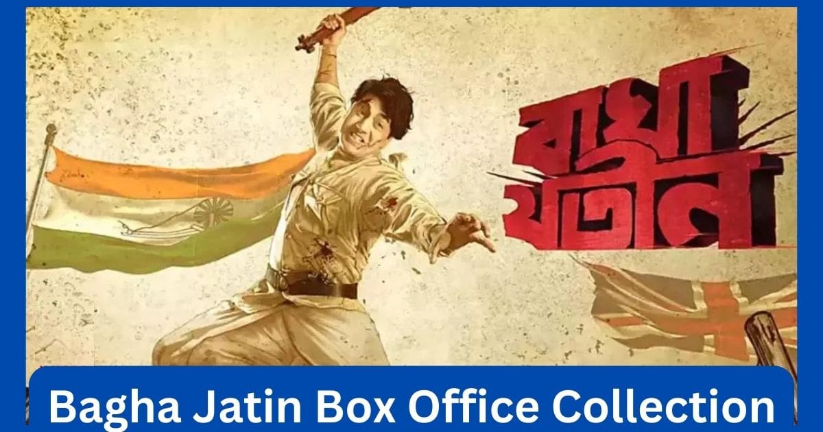 Bagha Jatin Movie Box Office Collection