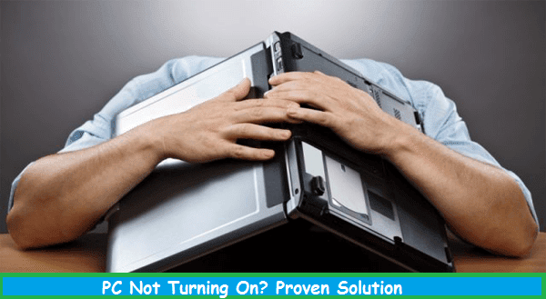 Solution: If Suddenly Your PC/Laptop Not Turn On. [Proven Tips]