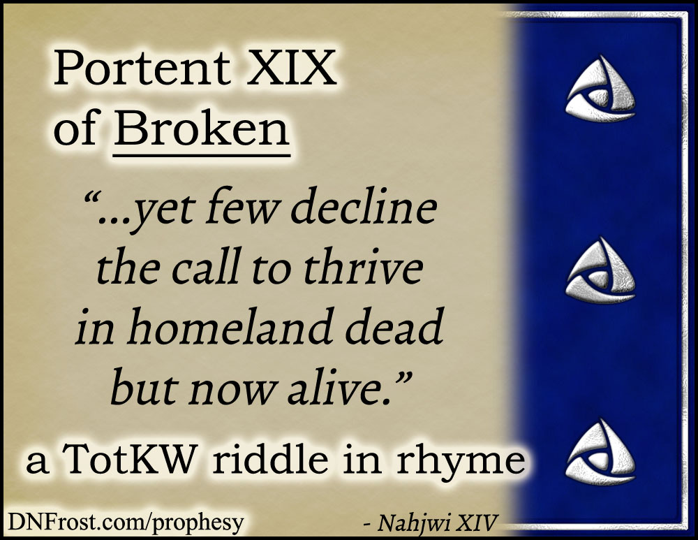 Portent XIX of Broken: yet few decline the call to thrive www.DNFrost.com/prophesy #TotKW A riddle in rhyme by D.N.Frost @DNFrost13 Part of a series.