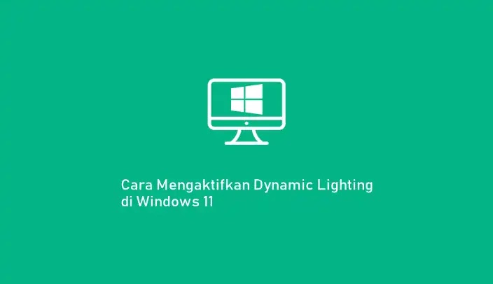 Cara Mengaktifkan Dynamic Lighting di Windows 11