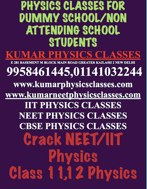 https://www.kumarneetphysicsclasses.com/single-post/2018/06/04/Physics-Classes-In-Delhi-For-Non-AttendingDrop-out-Or-Dummy-School-Students