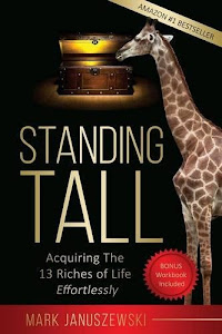 Standing Tall: Acquiring the 13 Riches of Life Effortlessly