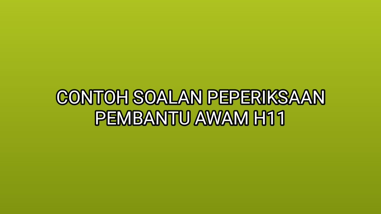 Contoh Soalan Peperiksaan Pembantu Awam H11 2019 Sumber Kerjaya