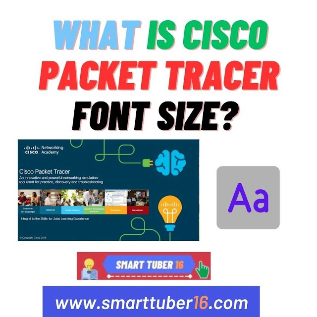 What Is Cisco Packet Tracer Font Size?