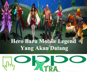 Hero Baru Mobile Legend Yang Akan Datang