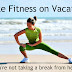 Take Fitness on Vacation