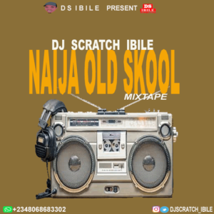 Mixtape: Dj Scratch ibile – Naija Old Skool Mix