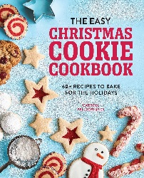 Image: The Easy Christmas Cookie Cookbook: 60+ Recipes to Bake for the Holidays | Paperback: 168 pages | by Carroll Pellegrinelli (Author). Publisher: Rockridge Press (November 3, 2020)