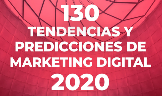 Conoce 130 Tendencias de Marketing Digital para el 2020 (Ebook gratis)