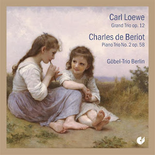 Carl Loewe – Loewe: Grand Trio, Op. 12 - Beriot: Piano Trio No. 2, Op. 58