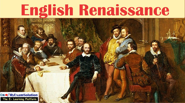 English renaissance, English Literature Movements, Renaissance & Reformation, Contact between East to West,Rise of Middle class, Decline of Feudalism, Beginning of National States, my exam solution, myexamsolution.com