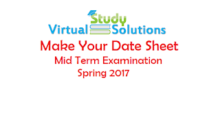 Make your date sheet Now - Mid Term Exam Spring 2017