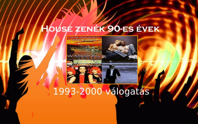 House zenék 90-es évek – 1993-2000 válogatás