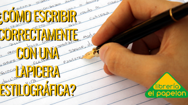 ¿CÓMO UTILIZAR CORRECTAMENTE UNA LAPICERA DE PLUMA?