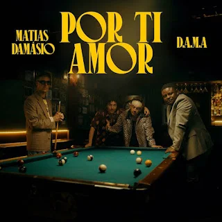 Matias Damásio - Por Ti Amor (feat. D.A.M.A.)