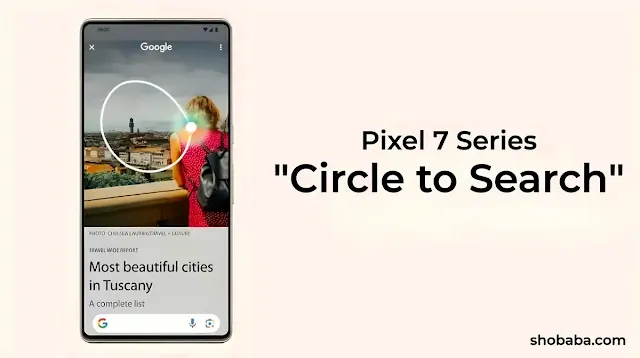 Pixel 7 Series Circle to Search Feature