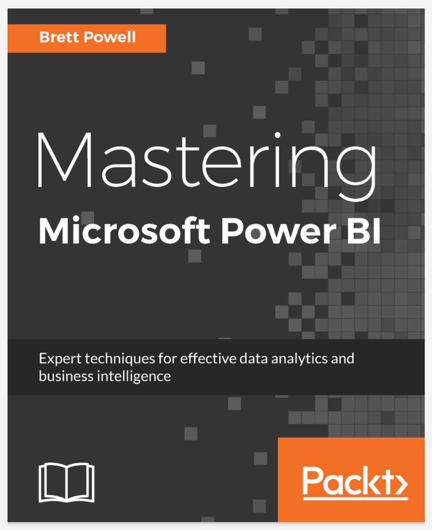 Mastering Microsoft Power BI: Expert techniques for effective data analytics and business intelligence PDF 2022