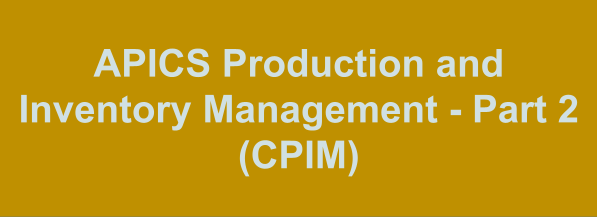 APICS Production and Inventory Management - Part 2 (CPIM)