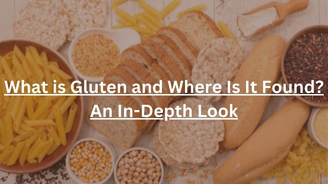 What is Gluten and Where Is It Found? An In-Depth Look