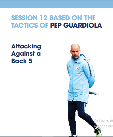 Session for PEP GUARDIOLA Tactics - Attacking Against a Back 5 PDF