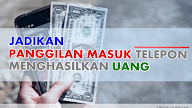 Cara Jadikan Panggilan Telepon Masuk Menghasilkan Uang
