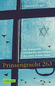 Prinsengracht 263: Die bewegende Geschichte des Jungen, der Anne Frank liebte