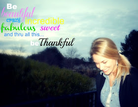 be thankful, give thanks, be beautiful