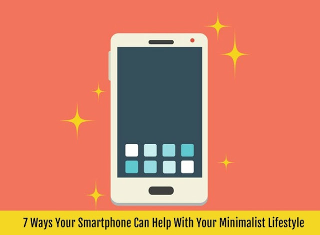 7 Ways Your Smartphone Can Help With Your Minimalist Lifestyle