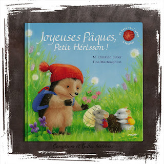 Joyeuses Pâques, Petit Hérisson , un livre pour enfant sur l'amitié, l'entraide, la générosité, Editions Milan- Sélection de livres de Pâques pour les enfants, par Comptines et Belles Histoires