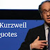 31 Ray Kurzweil Quotes To Inspire You