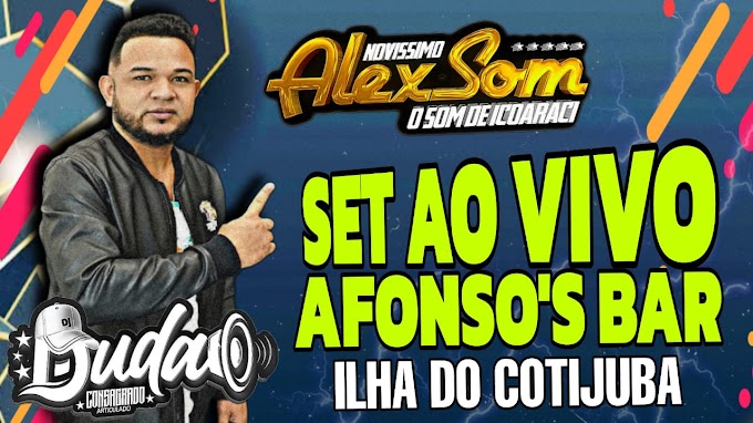 SET AO-VIVO ALEX SOM AFONSO`BAR ILHA DE COTIJUBA (DJ DUDA CONSAGRADO) EM 28-01-2024