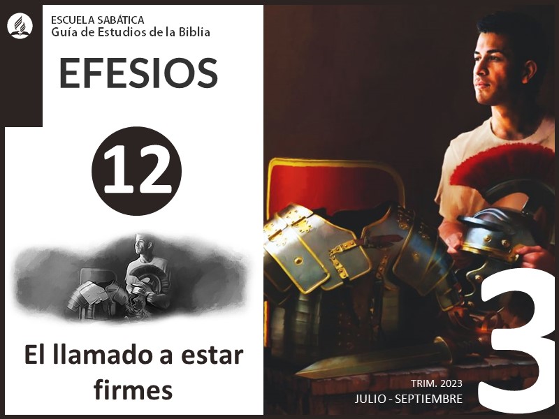 Lección 12: El llamado a estar firmes | Efesios | Escuela Sabática 3T 2023