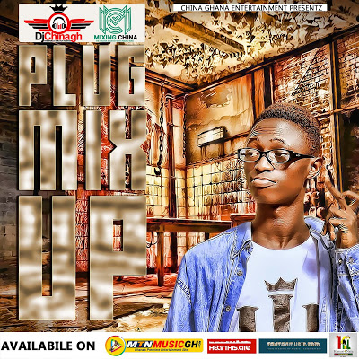 [Mixtape] Dj china ghana - Plug Mix up-Vol.1 Mixtape(Mtnmusicgh China Gh Selection.mp3