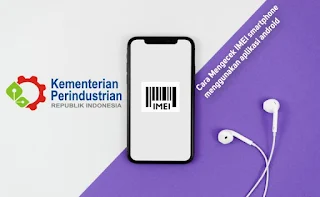 Cara Cek Nomor IMEI Smartphone Android dengan Mudah