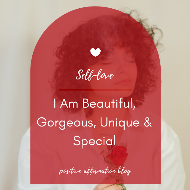 30 Day Self-love Challenge | Day 30 - I Am Beautiful, Gorgeous, Unique &amp; Special