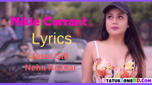 Nikle Currant Lyrics - Jassi Gill - Neha Kakkar | New Hindi Songs Lyrics