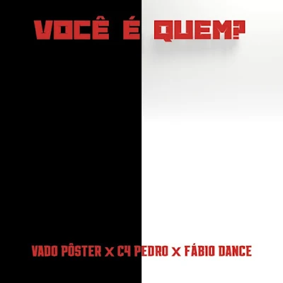 C4 Pedro 2023 - Você é Quem? (Feat. Fábio Dance & Dj Vado Poster) |DOWNLOAD MP3