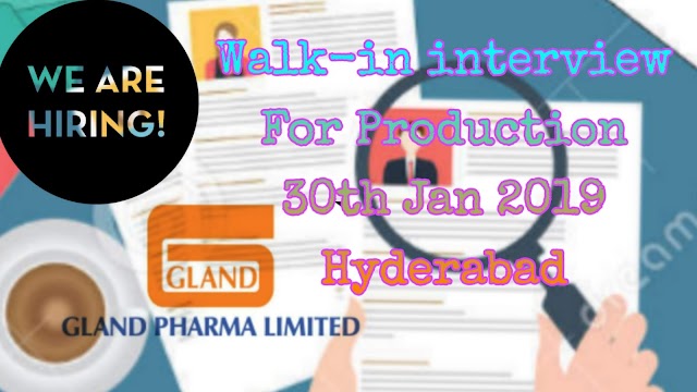 Gland Pharma | Walk-in interview for production | 30th Jan 2019 | Hyderabad