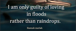 Staying Alive is Not Enough :Iam only guilty of loving in floods rather than raindrops. " Hannah Mariah "