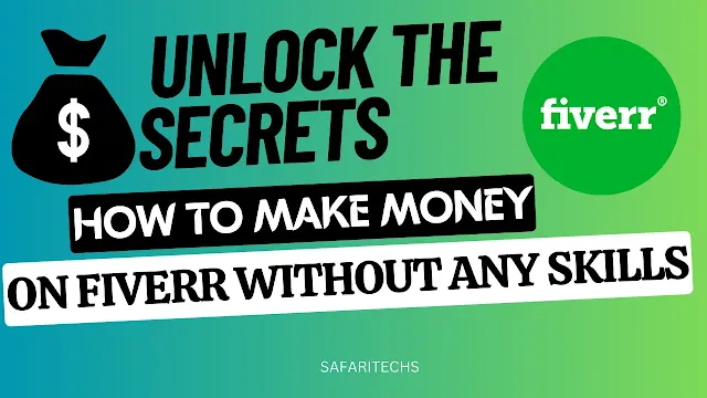 Unlock the Secrets: How to Make Money on Fiverr Without Any Skills