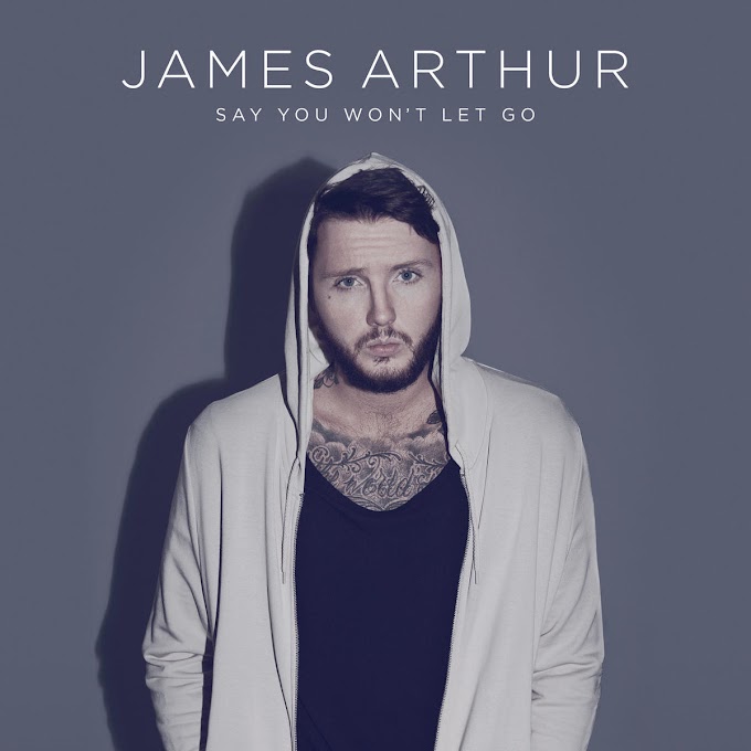 James Arthur - Say You Won't Let Go