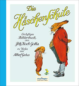 Die Häschenschule: Ein lustiges Bilderbuch: Nostalgie-Klassiker für Kinder und Erwachsene