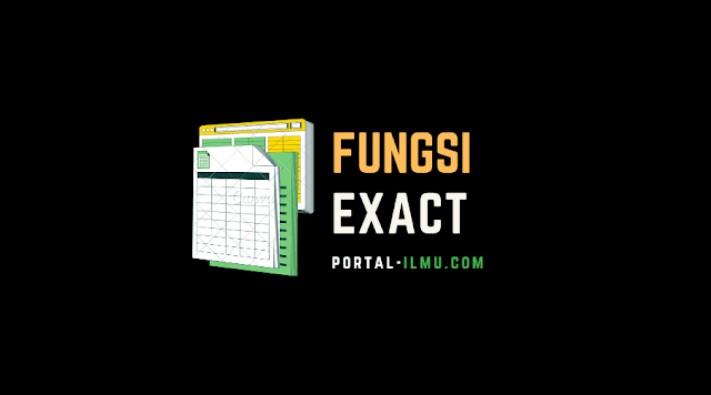 Contoh Fungsi EXACT pada Microsoft Excel dan Langkah-Langkahnya