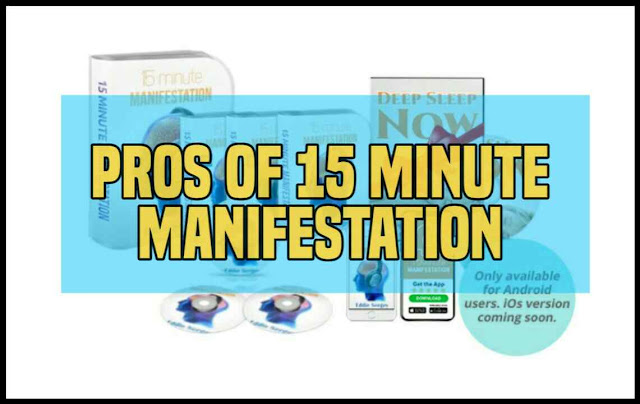 Pros of 15 Minute Manifestation 