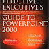 Effective Executive's Guide to PowerPoint 2000: The Seven Steps to Creating High-Value, High-Impact PowerPoint Presentations 1st Edition PDF