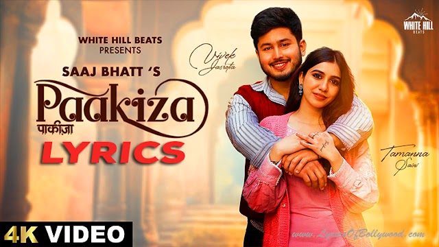 Paakiza Song Lyrics | Saaj Bhatt | Sanjeev Chaturvedi | Vivek Jasrotia, Tamanna Saini