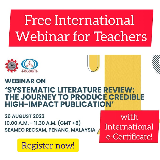 Free International Webinar for Teachers on Systematic Literature Review: The Journey to Produce Credible High-impact Publication from SEAMEO | August 26 | Register Here!   