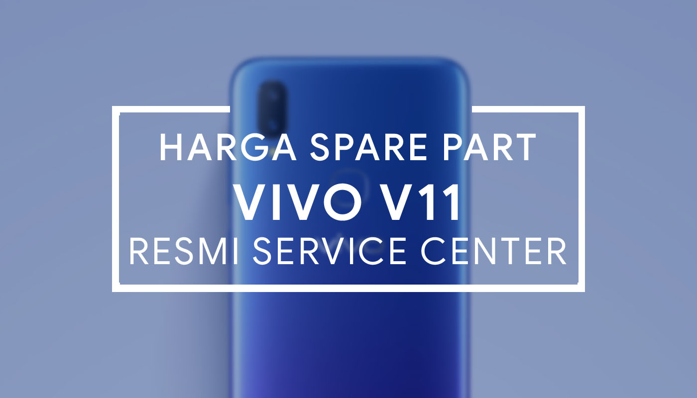 Harga spare part VIVO V11 resmi dari service center