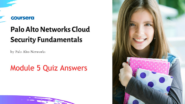 Palo Alto Networks Cloud Security Fundamentals Module 5 Quiz Answers